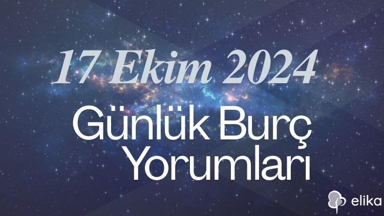 17 Ekim Günlük Burç Yorumları