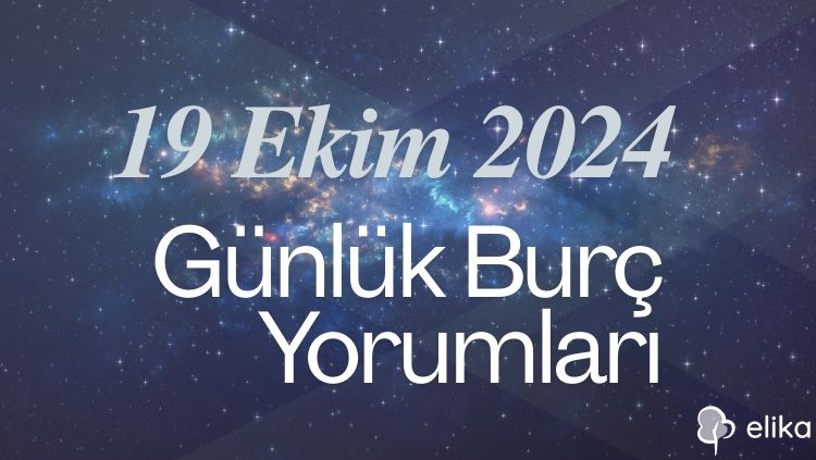 19 Ekim Günlük Burç Yorumları