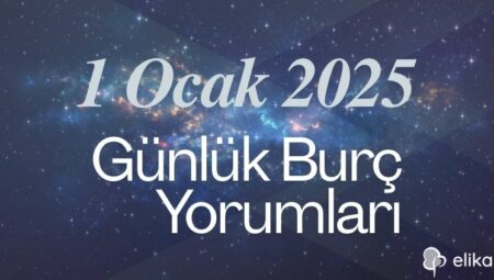 1 Ocak 2025 – 12 Burç İçin Günlük Detaylı Burç Yorumları