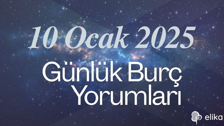 10 Ocak 2025 - 12 Burç İçin Günlük Detaylı Burç Yorumları