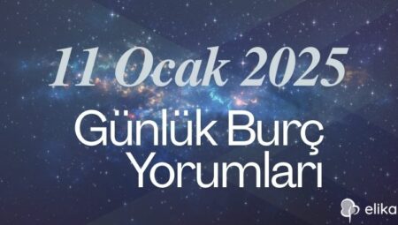 11 Ocak 2025 – 12 Burç İçin Günlük Detaylı Burç Yorumları