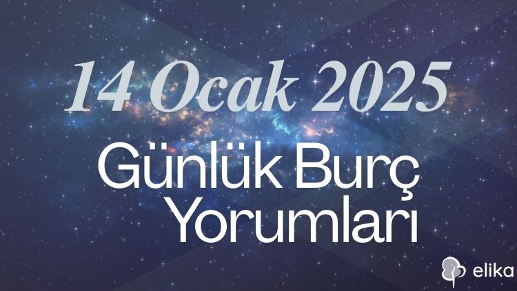 14 Ocak 2025 - 12 Burç İçin Günlük Detaylı Burç Yorumları