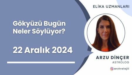 Gökyüzü Bugün Neler Söylüyor? (22 Aralık 2024)