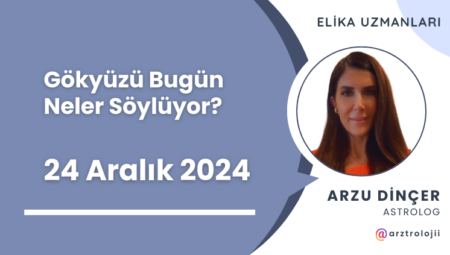 Gökyüzü Bugün Neler Söylüyor? (24 Aralık 2024)