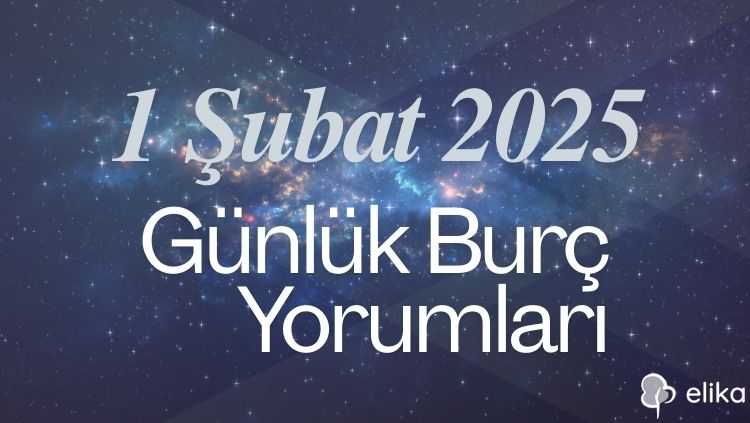 1 Şubat 2025 Tarihli 12 Burç Detaylı Burç Yorumları