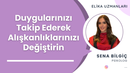 Duygularınızı Takip Ederek Alışkanlıklarınızı Değiştirin