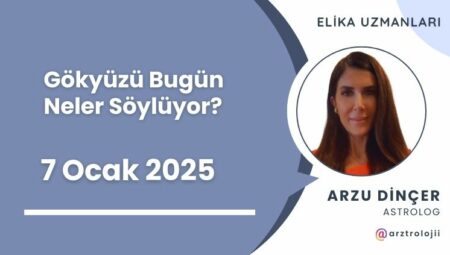 Gökyüzü Bugün Neler Söylüyor? (7 Ocak 2025)