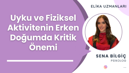 Uyku ve Fiziksel Aktivitenin Erken Doğumda Kritik Önemi