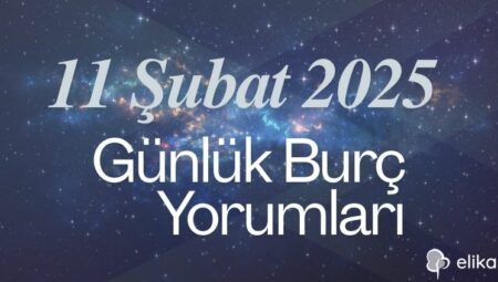 11 Şubat 2025 Günlük Burç Yorumları