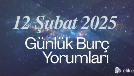 12 Şubat 2025 Günlük Burç Yorumları