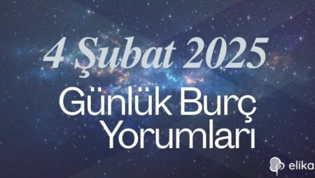 4 Şubat 2025 Günlük Burç Yorumları