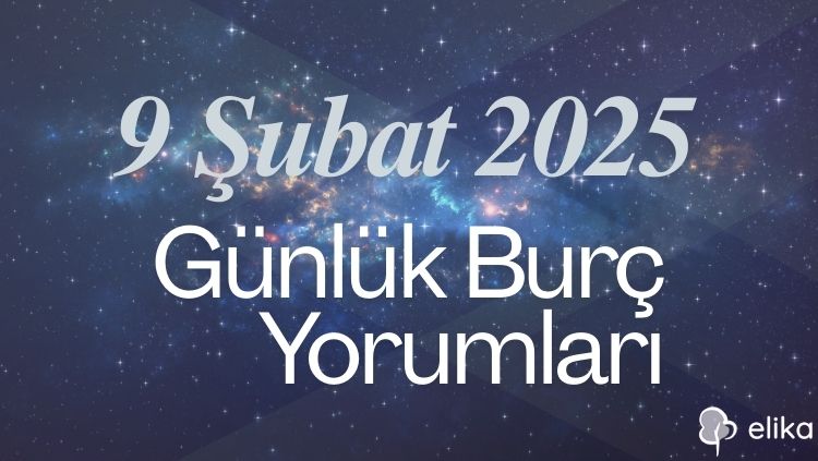 9 Şubat 2025 Tarihli 12 Burç Detaylı Burç Yorumları