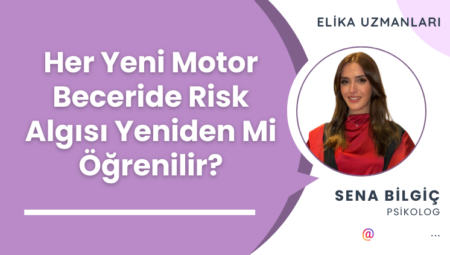 Her Yeni Motor Beceride Risk Algısı Yeniden mi Öğrenilir? Düşmenin Buradaki Rolü Nedir?