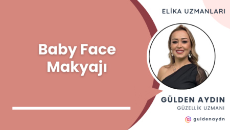 Baby Face Makyajı: Gençlik ve Doğallığın İfadesi