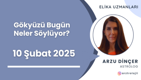 Gökyüzü Bugün Neler Söylüyor? (10 Şubat 2025)