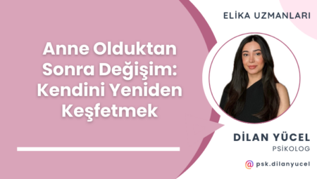 Anne Olduktan Sonra Değişim: Kendini Yeniden Keşfetmek