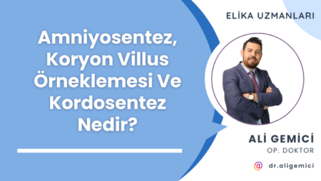 Amniyosentez, Koryon Villus Örneklemesi Ve Kordosentez Nedir?
