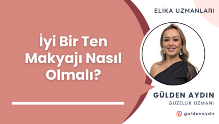 İyi Bir Ten Makyajı Nasıl Olmalı?