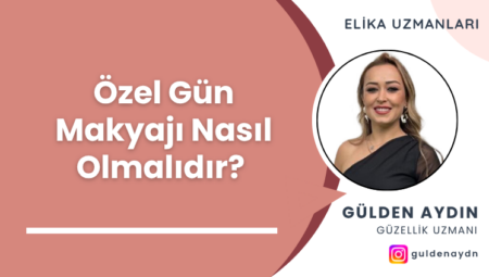 Özel Gün Makyajı Nasıl Olmalıdır?