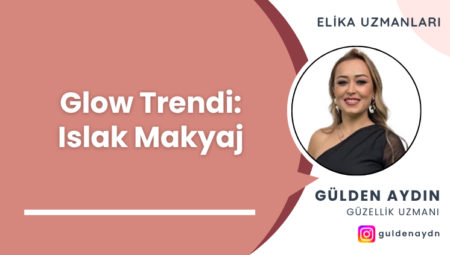 Glow Trendi: Islak Makyaj