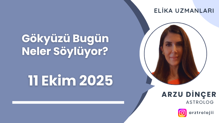 Gökyüzü Bugün Neler Söylüyor? 11 Ekim 2025